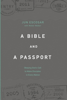 Paperback A Bible and a Passport: Obeying the Call to Make Disciples in Every Nation Book