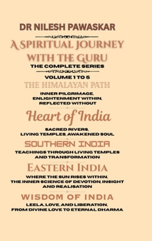 A Spiritual Journey with the Guru - The complete Series: Volume 1 to 5 - The Himalayan Path, Heart of India, Southern India, Eastern India & Wisdom of India
