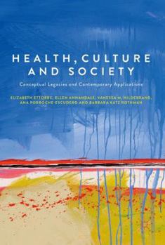 Hardcover Health, Culture and Society: Conceptual Legacies and Contemporary Applications Book