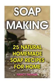 Paperback Soap Making: 25 Natural Homemade Soap Recipes for Home Book