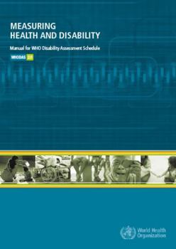 Paperback Measuring Health and Disability: Manual for WHO Disability Assessment Schedule, WHODAS 2.0 Book