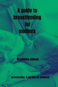 Paperback A guide to breastfeeding for mothers Book