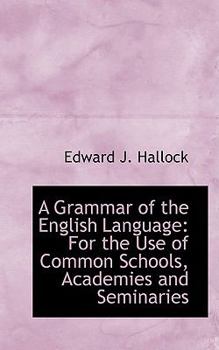 Paperback A Grammar of the English Language: For the Use of Common Schools, Academies and Seminaries Book