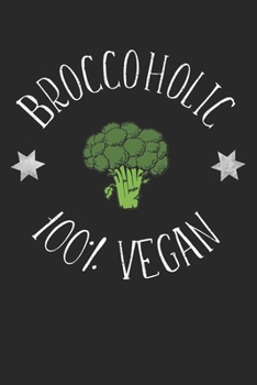 Broccoholic 100% Vegan : A5 Kalender Wochenplaner Vegetarier - Vegetarierin - Vegetarisch - Pflanzlich - Broccoli - Broccoholic - Vegetables - Gem�se - Vegan - Veganer - Veggie - Geschenk