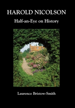 Hardcover Harold Nicolson: Half-an-Eye on History Book