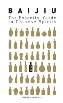Paperback Baijiu: The Essential Guide to Chinese Spirits Book