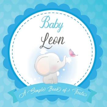 Baby Leon A Simple Book of Firsts: First Year Baby Book a Perfect Keepsake Gift for All Your Precious First Year Memories