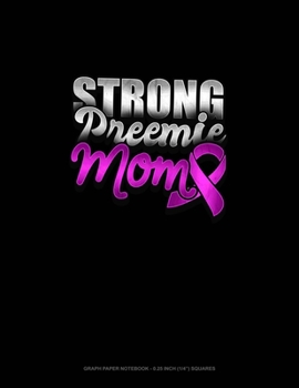 Paperback Strong Preemie Mom: Graph Paper Notebook - 0.25 Inch (1/4") Squares Book