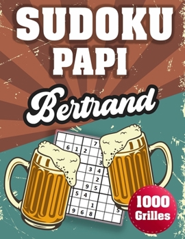 Paperback SUDOKU PAPI Bertrand: 1000 Sudokus avec solutions niveau facile, moyen et difficile cadeau original à offrir a votre papy [French] Book