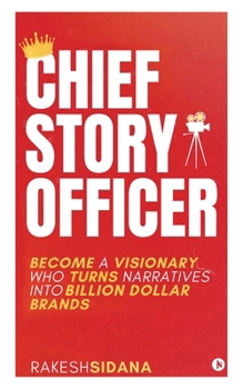 Paperback Chief Story Officer: Become a visionary who turns narratives into Billion dollar brands Book