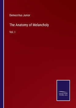 Paperback The Anatomy of Melancholy: Vol. I Book