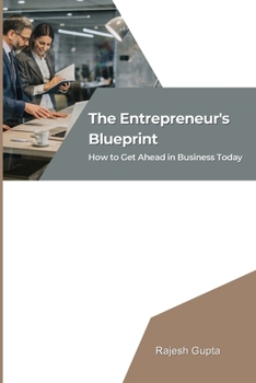 Paperback The Entrepreneur's Blueprint: How to Get Ahead in Business Today Book