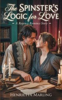 Paperback The Spinster's Logic for Love: A Regency Romance Story Book