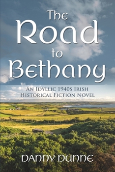 Paperback The Road to Bethany: An Idyllic 1940s Irish Historical Fiction Novel Book
