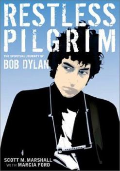 Paperback Restless Pilgrim: The Spiritual Journey of Bob Dylan Book