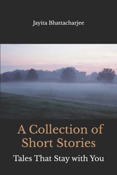 A Collection of Short Stories: Tales That Stay With You
