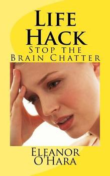 Paperback Life Hack: Stop the Brain Chatter Book