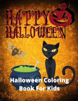 Paperback Happy Halloween, Halloween Coloring Book For Kids: Halloween Coloring Book For Toddlers & Kids of Ages 4-8 Book