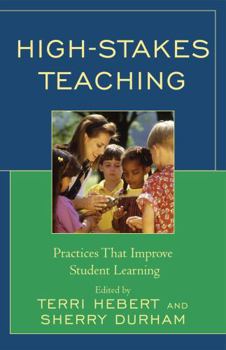 Paperback High-Stakes Teaching: Practices That Improve Student Learning Book