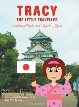 Hardcover Tracy the Little Traveller: Exploring Osaka and Kyoto, Japan Book