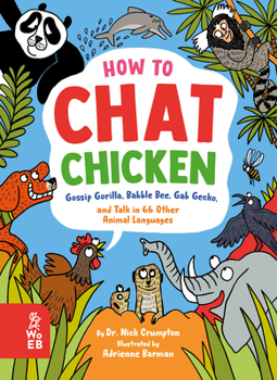 Hardcover How to Chat Chicken, Gossip Gorilla, Babble Bee, Gab Gecko, and Talk in 66 Other Animal Languages Book