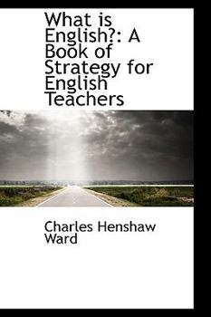 What Is English? : A Book of Strategy for English Teachers