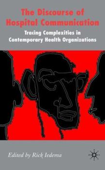 Hardcover The Discourse of Hospital Communication: Tracing Complexities in Contemporary Health Care Organizations Book