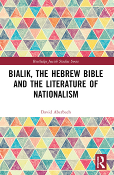 Paperback Bialik, the Hebrew Bible and the Literature of Nationalism Book