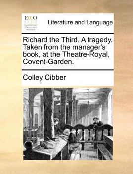 Paperback Richard the Third. A tragedy. Taken from the manager's book, at the Theatre-Royal, Covent-Garden. Book