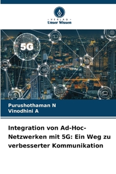 Integration von Ad-Hoc-Netzwerken mit 5G: Ein Weg zu verbesserter Kommunikation (German Edition)
