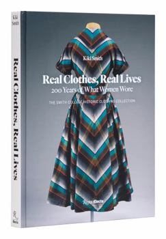 Hardcover Real Clothes, Real Lives: 200 Years of What Women Wore Book