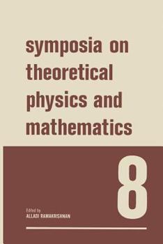 Paperback Symposia on Theoretical Physics and Mathematics 8: Lectures Presented at the 1967 Fifth Anniversary Symposium of the Institute of Mathematical Science Book
