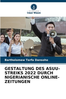 Paperback Gestaltung Des Asuu-Streiks 2022 Durch Nigerianische Online-Zeitungen [German] Book