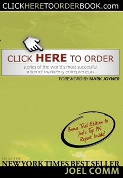 Paperback Click Here to Order: Stories of the World's Most Successful Internet Marketing Entrepreneurs Book