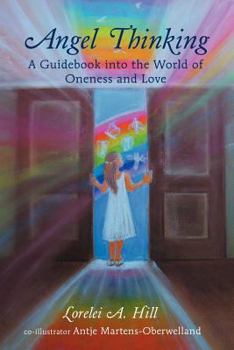 Paperback Angel Thinking: A Guidebook Into the World of Oneness and Love Book