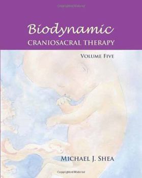 Paperback Biodynamic Craniosacral Therapy, Volume Five Book