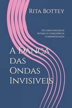 Paperback A Dança das Ondas Invisiveis: Do subconsciente íntimo à consciência compartilhada [Portuguese] Book