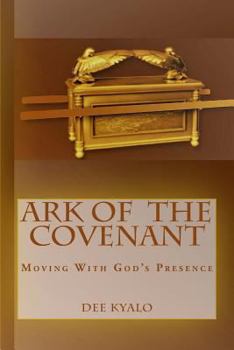 Paperback Ark of the Covenant: Moving With God's Presence Book