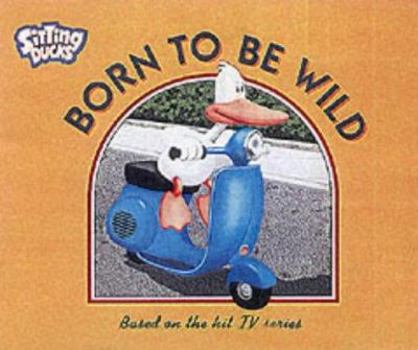 Paperback Born to Be Wild (Sitting Ducks) Book