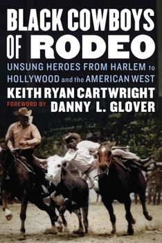 Hardcover Black Cowboys of Rodeo: Unsung Heroes from Harlem to Hollywood and the American West Book