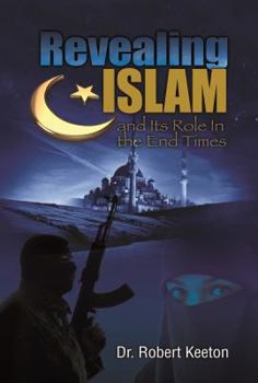 Paperback Revealing Islam and Its Role In The End Times Book