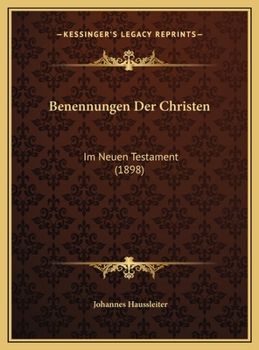 Hardcover Benennungen Der Christen: Im Neuen Testament (1898) [German] Book