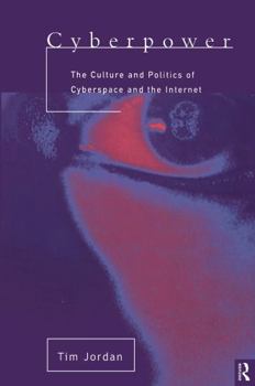 Hardcover Cyberpower: The culture and politics of cyberspace and the Internet Book