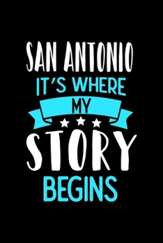 Paperback San Antonio It's Where My Story Begins: San Antonio Dot Grid 6x9 Dotted Bullet Journal and Notebook 120 Pages Book