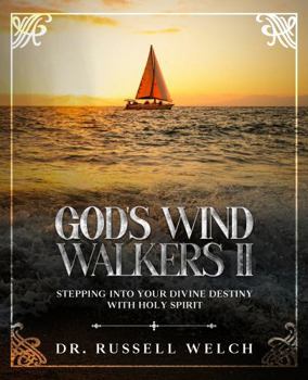 Paperback God's Wind Walkers 2: Stepping into Your Divine Destiny with Holy Spirit (God's WindWalker Series) Book