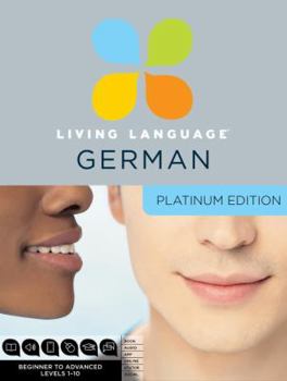 Paperback Living Language German, Platinum Edition: A complete beginner through advanced course, including 3 coursebooks, 9 audio CDs, complete online course, apps, and live e-Tutoring Book