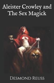 Paperback Aleister Crowley and The Sex Magick Book