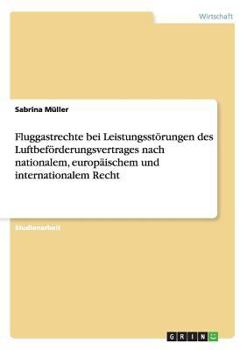 Paperback Fluggastrechte bei Leistungsstörungen des Luftbeförderungsvertrages nach nationalem, europäischem und internationalem Recht [German] Book