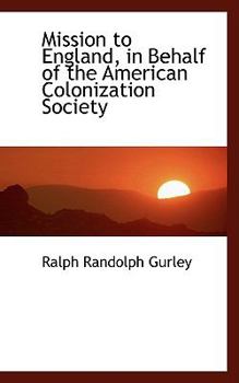 Mission to England, in Behalf of the American Colonization Society