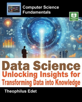 Paperback Data Science: Unlocking Insights for Transforming Data into Knowledge Book